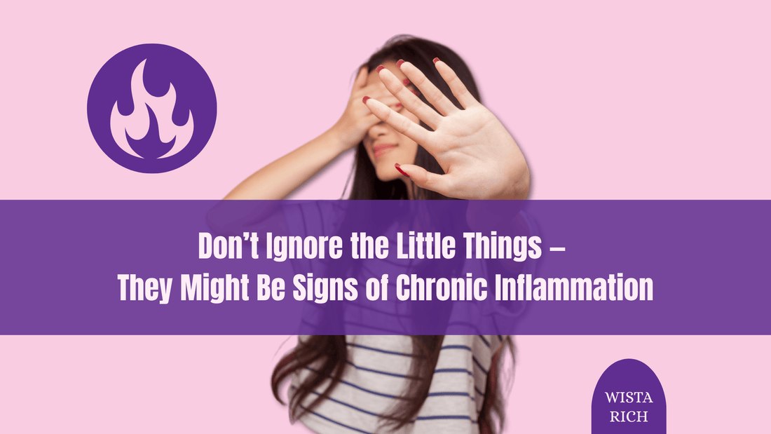 Don’t Ignore the Little Things — They Might Be Signs of Chronic Inflammation