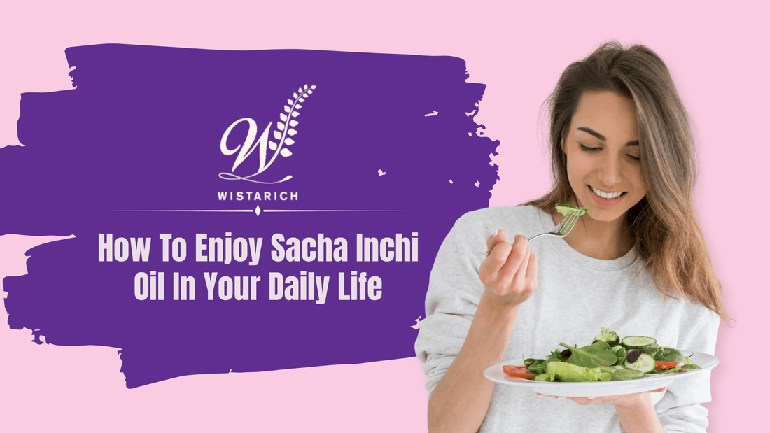 How To Enjoy Sacha Inchi Oil In Your Daily Life