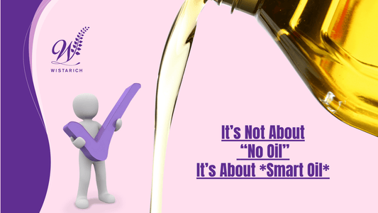 It’s Not About “No Oil”—It’s About Smart Oil