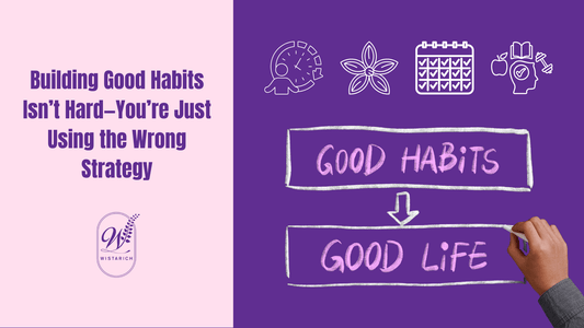 Building Good Habits Isn’t Hard—You’re Just Using the Wrong Strategy