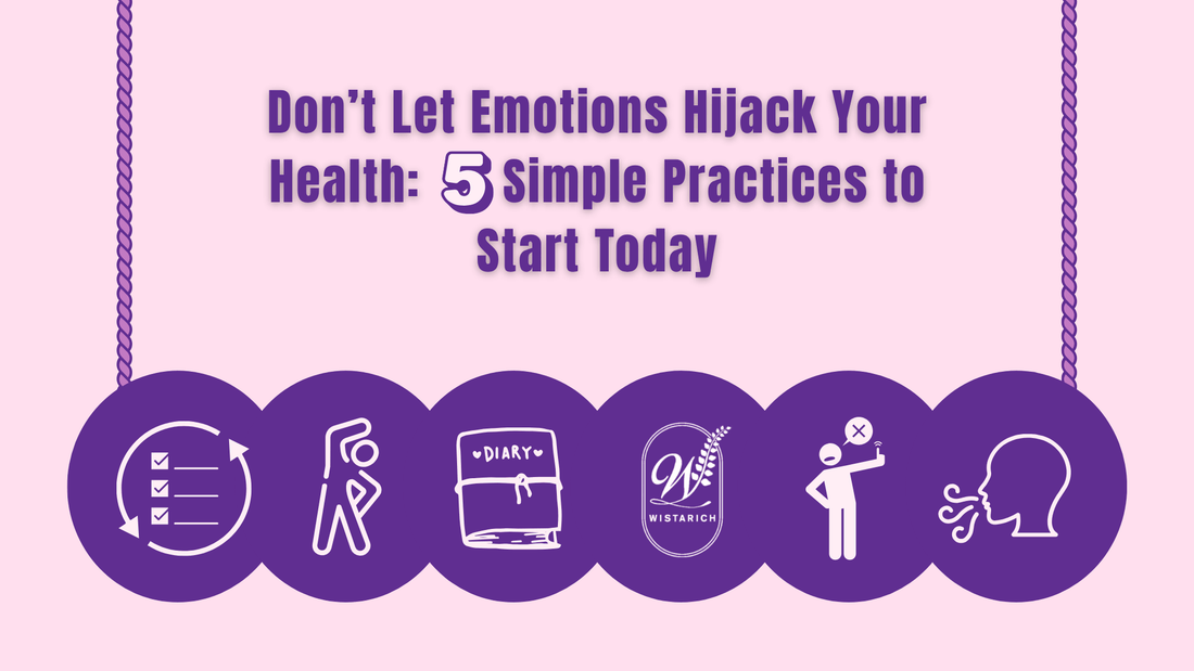 Don’t Let Emotions Hijack Your Health: 5 Simple Practices to Start Today