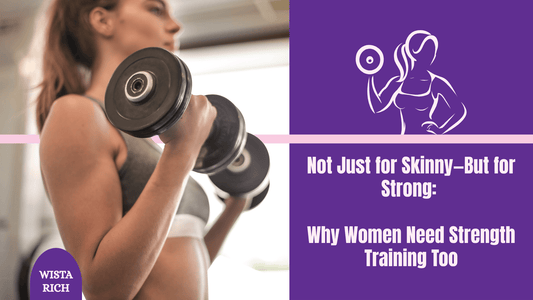 Not Just for Skinny—But for Strong: Why Women Need Strength Training Too