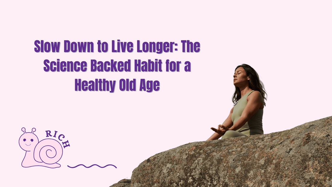Slow Down to Live Longer: The Science-Backed Habit for a Healthy Old Age