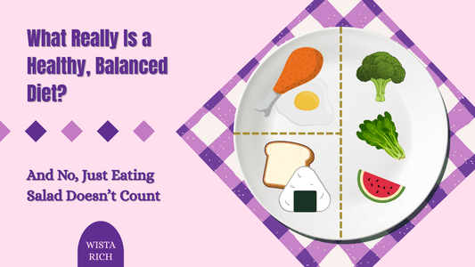 What Really Is a Healthy, Balanced Diet? And No, Just Eating Salad Doesn’t Count.